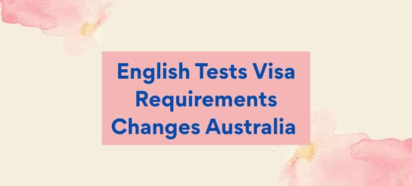 English Tests Visa Requirements Changes Australia-hero